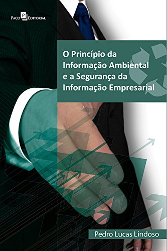 Capa do livro: O princípio da informação ambiental e a segurança da informação empresarial - Ler Online pdf