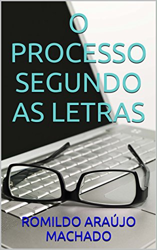 Livro PDF O PROCESSO SEGUNDO AS LETRAS