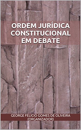 Capa do livro: ORDEM JURÍDICA CONSTITUCIONAL EM DEBATE - Ler Online pdf