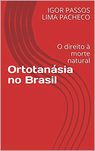 Capa do livro: Ortotanásia no Brasil: O direito à morte natural - Ler Online pdf