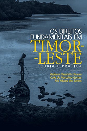 Capa do livro: Os direitos fundamentais em Timor-Leste: Teoria e prática - Ler Online pdf