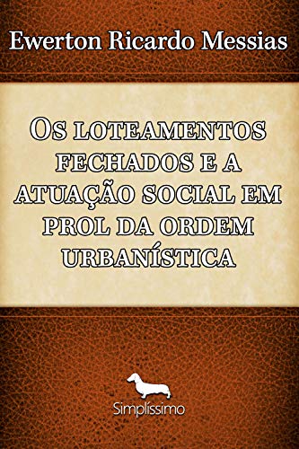 Livro PDF Os loteamento fechados e a atuação social em prol da ordem urbanística