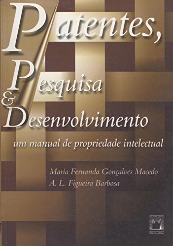 Capa do livro: Patentes, Pesquisa & Desenvolvimento: um manual de propriedade intelectual - Ler Online pdf