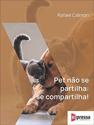 Capa do livro: Pet não se partilha, se compartilha! Entenda sobre a guarda compartilhada do pet na separação - Ler Online pdf