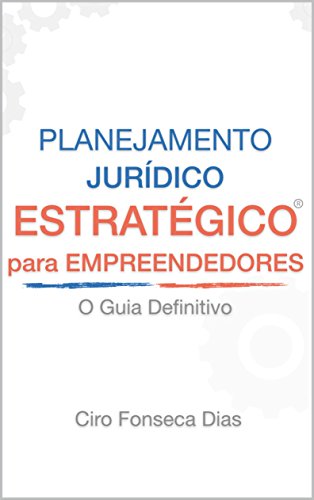 Capa do livro: Planejamento Jurídico Estratégico para Empreendedores: Evite problemas jurídicos em seu negócio sem precisar de advogado - Ler Online pdf