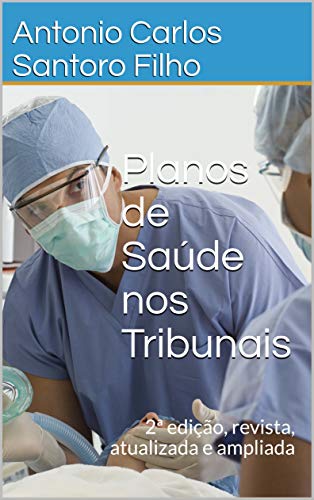Livro PDF: Planos de Saúde nos Tribunais: 2ª edição, revista, atualizada e ampliada