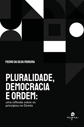 Capa do livro: Pluralidade, democracia e ordem: Uma reflexão sobre os princípios no direito - Ler Online pdf