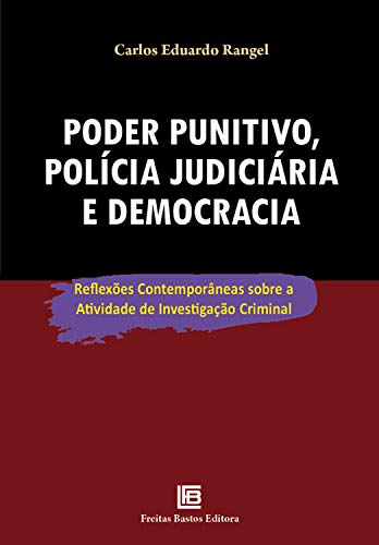 Capa do livro: Poder punitivo, polícia judiciária e democracia: Reflexões contemporâneas sobre a atividade de investigação criminal - Ler Online pdf