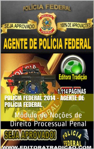 Capa do livro: Polícia Federal 2014 – Agente de Polícia Federal: Módulo de Noções de Direito Processual Penal - Ler Online pdf