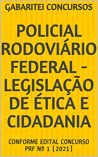 Capa do livro: POLICIAL RODOVIÁRIO FEDERAL – LEGISLAÇÃO DE ÉTICA E CIDADANIA : CONFORME EDITAL CONCURSO PRF Nº 1 (2021) - Ler Online pdf