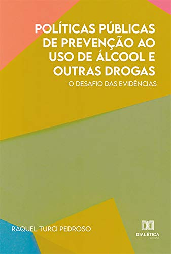 Capa do livro: Políticas Públicas de Prevenção ao Uso de Álcool e Outras Drogas: o desafio das evidências - Ler Online pdf