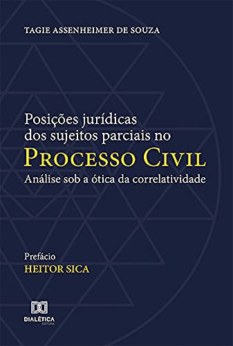 Capa do livro: Posições jurídicas dos sujeitos parciais no processo civil: análise sob a ótica da correlatividade - Ler Online pdf