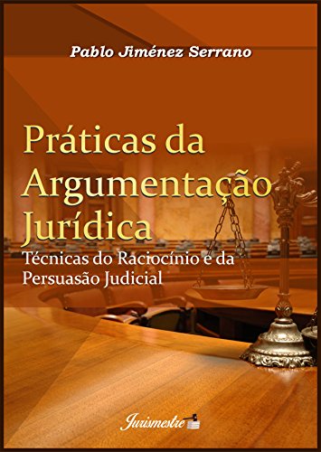 Capa do livro: Práticas da Argumentação Jurídica: Técnicas do Raciocínio e da Persuasão Judicial - Ler Online pdf