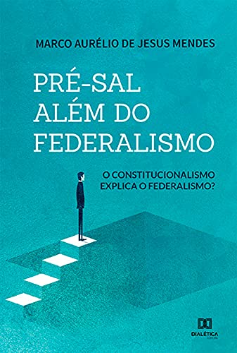 Capa do livro: Pré-sal além do federalismo: o constitucionalismo explica o federalismo? - Ler Online pdf