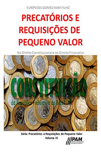 Capa do livro: Precatórios e Requisições de Pequeno Valor.: No Direito Constitucional e no Direito Financeiro - Ler Online pdf