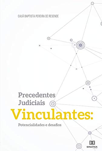 Livro PDF: Precedentes judiciais vinculantes: potencialidades e desafios