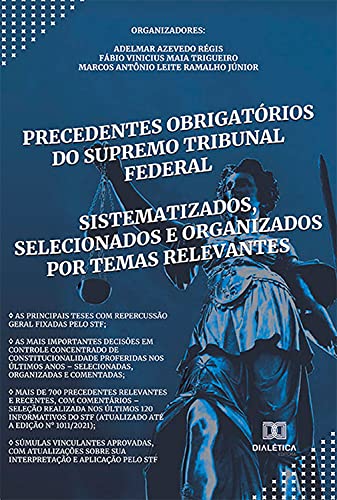 Capa do livro: Precedentes Obrigatórios do Supremo Tribunal Federal: sistematizados, selecionados e organizados por temas relevantes - Ler Online pdf
