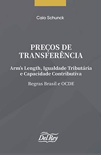 Capa do livro: Preços de Transferência – Arm’s Lenght, Igualdade Tributária e Capacidade Contributiva – Regras Brasil e OCDE - Ler Online pdf