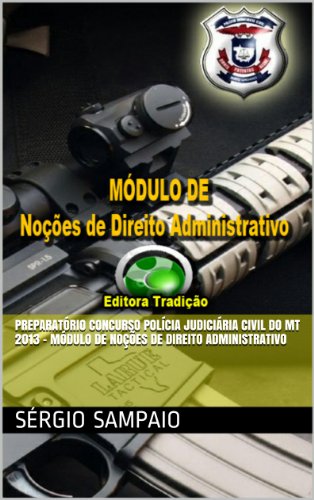 Livro PDF: Preparatório Concurso Polícia Judiciária Civil do MT 2013 – Módulo de Noções de Direito Administrativo