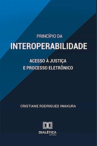 Livro PDF: Princípio da Interoperabilidade: acesso à Justiça e Processo Eletrônico
