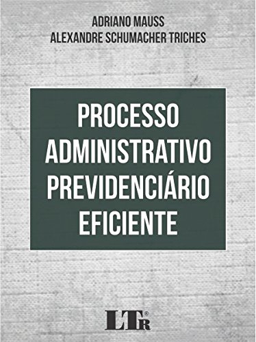 Livro PDF: Processo Administrativo Previdenciário Eficiente