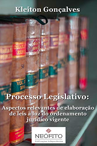 Capa do livro: Processo Legislativo: Aspectos relevantes de elaboração de leis à luz do ordenamento jurídico vigente - Ler Online pdf