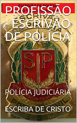 Livro PDF PROFISSÃO – ESCRIVÃO DE POLÍCIA: POLÍCIA JUDICIÁRIA