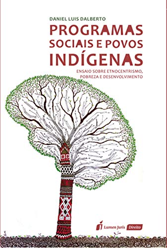 Capa do livro: Programas sociais e povos indígenas : ensaio sobre etnocentrismo, pobreza e desenvolvimento - Ler Online pdf