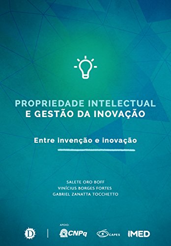 Capa do livro: Propriedade intelectual e gestão da inovação: Entre invenção e inovação - Ler Online pdf