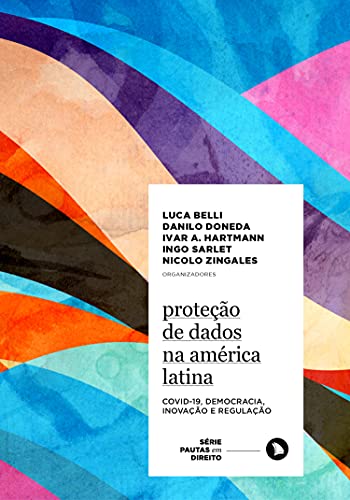 Livro PDF: Proteção de Dados na América Latina: Covid-19, Democracia, Inovação e Regulação (Série Pautas em Direito Livro 7)