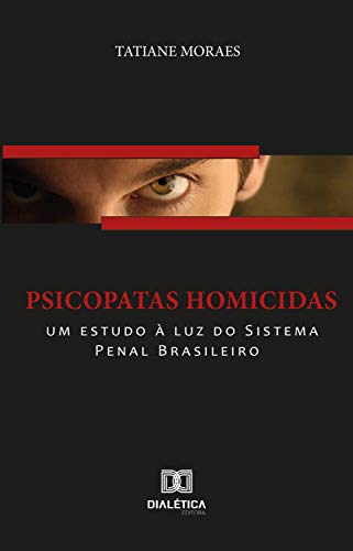Capa do livro: Psicopatas homicidas: um estudo à luz do Sistema Penal Brasileiro - Ler Online pdf