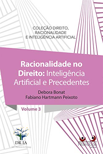 Capa do livro: RACIONALIDADE NO DIREITO (IA): Inteligência Artificial e Precedentes (Direito, Racionalidade e Inteligência Artificial Livro 3) - Ler Online pdf