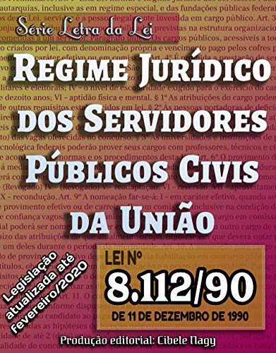 Livro PDF: Regime Jurídico dos Servidores Públicos Civis da União: Lei nº 8.112 de 11 de dezembro de 1990 (Série Letra da Lei)