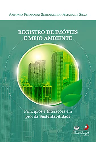 Capa do livro: REGISTRO DE IMÓVEIS E MEIO AMBIENTE: princípios e interações em prol da sustentabilidade - Ler Online pdf