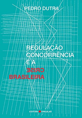Livro PDF Regulação, concorrência e a crise brasileira