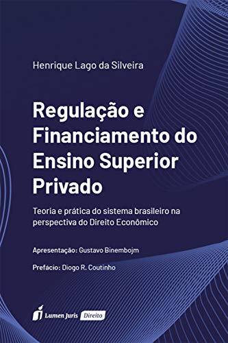 Livro PDF: Regulação e financiamento do ensino superior privado: teoria e prática do sistema brasileiro na perspectiva do direito econômico