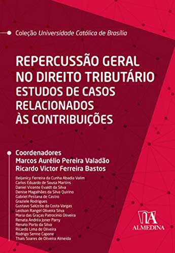 Livro PDF: Repercussão Geral no Direito Tributário: Estudos de Casos Relacionados às Contribuições (Coleção UCB)