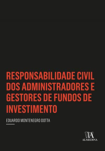 Capa do livro: Responsabilidade Civil dos Administradores e Gestores de Fundos de Investimento - Ler Online pdf