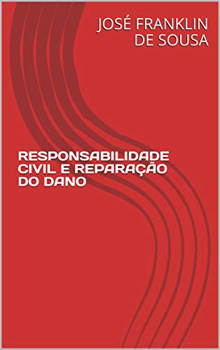 Capa do livro: RESPONSABILIDADE CIVIL E REPARAÇÃO DO DANO - Ler Online pdf