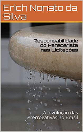 Capa do livro: Responsabilidade do Parecerista nas Licitações: A involução das Prerrogativas no Brasil - Ler Online pdf
