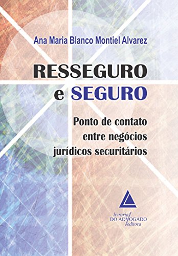 Capa do livro: Resseguro e Seguro; Ponto de Contato entre Negócios Jurídicos Securitários - Ler Online pdf