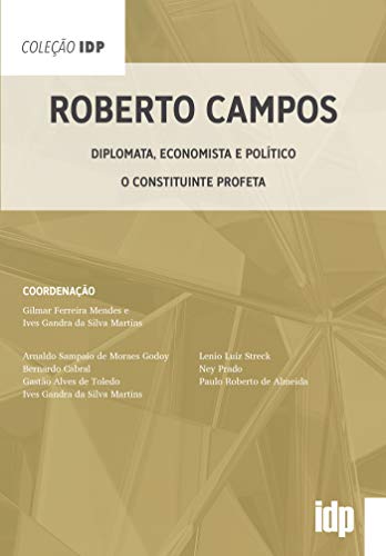 Capa do livro: Roberto Campos: Diplomata, economista e político – O constituinte profeta (IDP) - Ler Online pdf