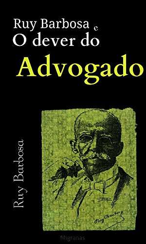 Livro PDF Ruy Barbosa e o Dever do Advogado: Ilustrado