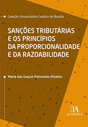Capa do livro: Sanções Tributárias e os Princípios da Proporcionalidade e da Razoabilidade (Coleção UCB) - Ler Online pdf