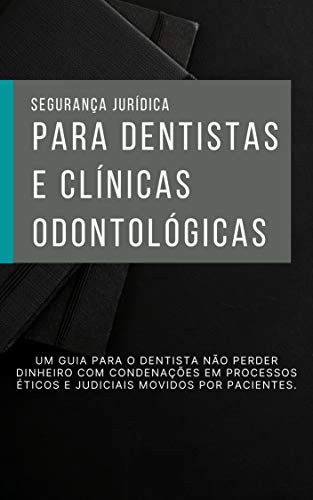 Capa do livro: Segurança Jurídica para Dentistas e Clínicas Odontológicas - Ler Online pdf