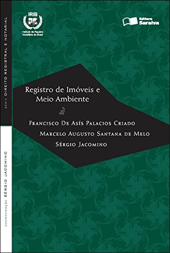 Livro PDF: SÉRIE DIREITO REGISTRAL E NOTARIAL – REGISTRO DE IMÓVEIS E MEIO AMBIENTE