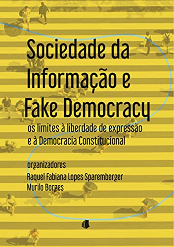 Capa do livro: Sociedade da informação e “fake democracy”: os riscos à liberdade de expressão e à democracia constitucional - Ler Online pdf