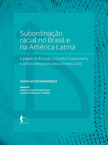Livro PDF: Subordinação racial no Brasil e na América Latina: o papel do Estado, o Direito Costumeiro e a Nova Resposta dos Direitos Civis