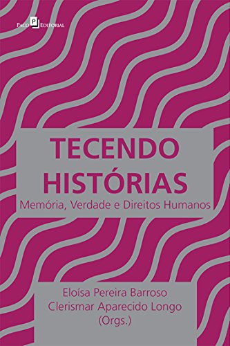 Livro PDF: Tecendo Histórias: Memória, Verdade e Direitos Humanos