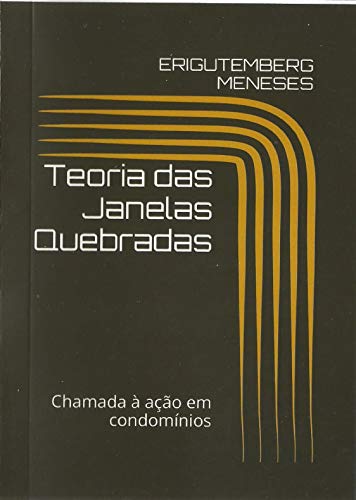 Capa do livro: TEORIA DAS JANELAS QUEBRADAS: Chamada à ação em condomínio - Ler Online pdf